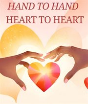 Hand to Hand Heart to Heart cover image