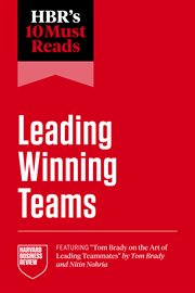 HBR's 10 Must Reads on Leading Winning Teams (Featuring "Tom Brady on the Art of Leading Teammates" cover image