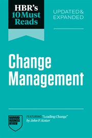 HBR's 10 Must Reads on Change Management, Updated and Expanded (Featuring "Leading Change" by John P cover image