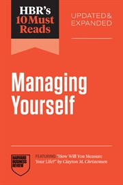 HBR's 10 Must Reads on Managing Yourself (Featuring "How Will You Measure Your Life?" by Clayton M cover image