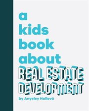 A Kids Book About Real Estate Development cover image