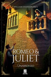 William Shakespeare's Romeo and Juliet : Unabridged cover image