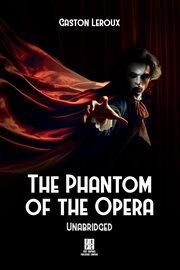 The Phantom of the Opera : Unabridged cover image