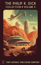The Philip K. Dick Collection : Volume II cover image