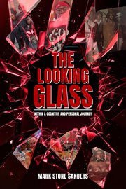 The Looking Glass : Within A Cognitive And Personal Journey cover image