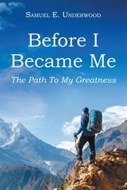 Before I Became Me : The Path To My Greatness cover image