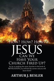 How? How? How? : Jesus Can We Have Your Church Fired Up? cover image