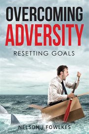 Overcoming Adversity : Resetting Goals cover image