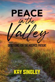Peace in the Valley : Devotions For The Hospice Patient cover image