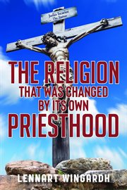 The Religion That Was Changed by Its Own Priesthood cover image