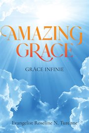 Amazing Grace : Grace Infinie cover image