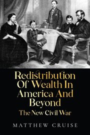 Redistribution of Wealth in America and Beyond : The New Civil War cover image