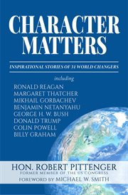 Character Matters : Inspirational Stories of 31 World Changers cover image