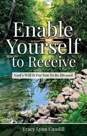 Enable Yourself to Receive : God's Will Is For You To Be Blessed cover image