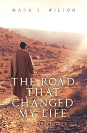 The Road That Changed My Life : Paul's Perspective cover image