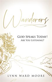 Wanderers. God Speaks Today! Are You Listening? cover image