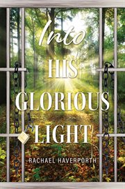 Into His Glorious Light cover image