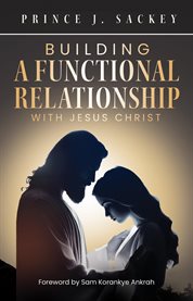 Building a Functional Relationship With Jesus Christ cover image