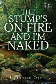 The Stump's on Fire and I'm Naked cover image