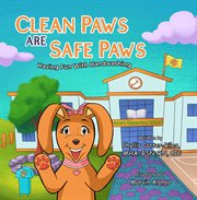 Clean Paws Are Safe Paws : Having Fun With Handwashing cover image