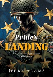 Pride's Landing : A Story of Two Conflicts from World War II cover image