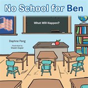 No School for Ben : What Will Happen? cover image