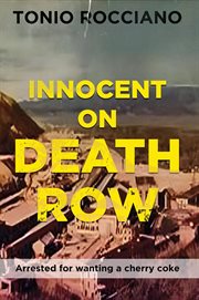 Innocent on Death Row : Arrested for wanting a cherry coke cover image