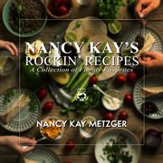 Nancy Kay's Rockin' Recipes : A Collection of Family Favorites cover image