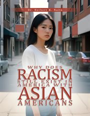 Why Does Racism Still Exist in America With Asian Americans cover image