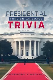 Presidential Foreign Language Trivia; 2nd Edition cover image
