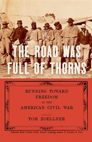 The Road Was Full of Thorns : Running Toward Freedom In The American Civil War cover image