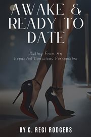 Awake & Ready to Date : Dating From an Expanded Conscious Perspective cover image