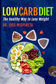Low Carb Diet : The Healthy Way to Lose Weight cover image