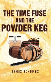 The Time Fuse and the Powder Keg cover image