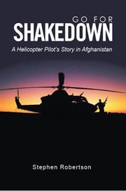 Go for Shakedown : A Helicopter Pilot's Story in Afghanistan cover image