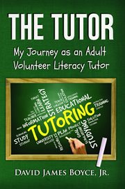 The Tutor : My Journey as an Adult Volunteer Literacy Tutor cover image