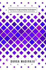 Business Programming Techniques : New Business Intelligence Theories and Paradigms cover image