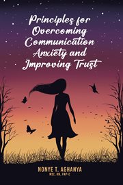 Principles for Overcoming Communication Anxiety and Improving Trust cover image