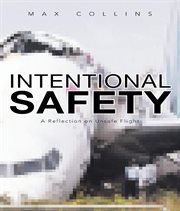 Intentional Safety : A Reflection on Unsafe Flight cover image