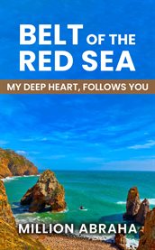 Belt of the Red Sea : MY DEEP HEART, FOLLOWS YOU cover image