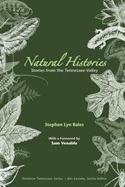 Natural Histories : Stories From The Tennessee Valley cover image