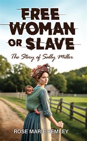 Free Woman or Slave : The Story of Sally Miller cover image