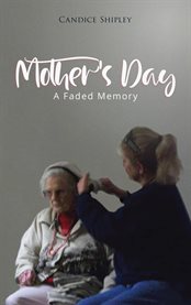 Mother's Day : A Faded Memory cover image