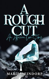 A Rough Cut : An African Love Story cover image