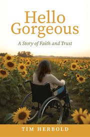 Hello Gorgeous : A Story of Faith and Trust cover image
