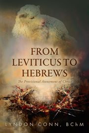 From Leviticus to Hebrews : The Provisional Atonement of Christ cover image