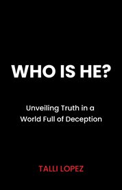 Who Is He? Unveiling Truth in a World Full of Deception cover image