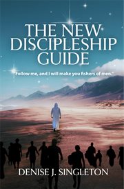 The New Discipleship Guide : Follow Me, and I Will Make You Fishers of Men cover image