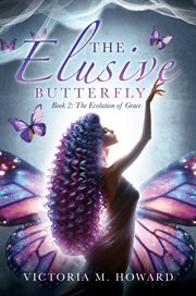 The Elusive Butterfly: Book 2 : The Evolution of Grace cover image