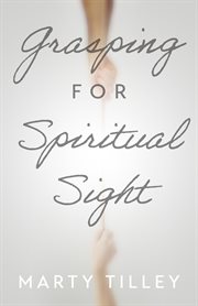 Grasping for Spiritual Sight cover image